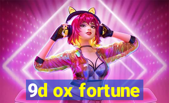 9d ox fortune